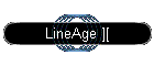LineAge ][